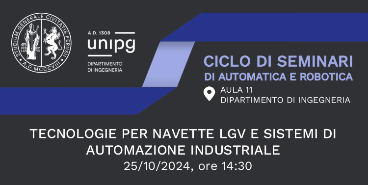 Seminari di Automatica e Robotica: TECNOLOGIE PER NAVETTE LGV E SISTEMI DI AUTOMAZIONE INDUSTRIALE - 25.10.2024