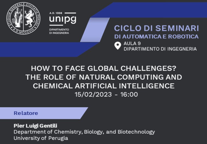 Seminari di Automatica e Robotica: How to face global challenges? The role of natural computing and chemical artificial intelligence - 15.2.2023