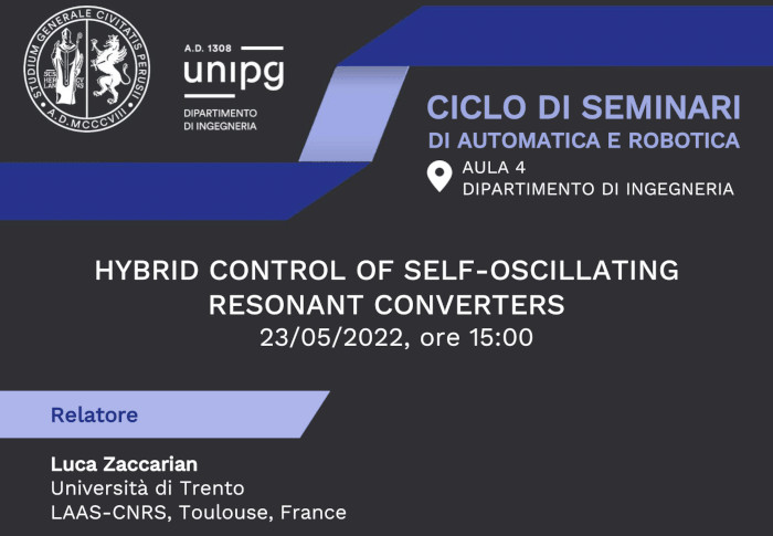Seminari di Automatica e Robotica: Luca Zaccarian- Hybrid control of self oscillating resonant converters - 23.5.2022